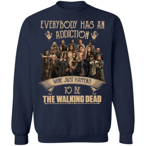 Everybody has an addiction mine just happens to be the walking dead shirt $19.95 redirect04062022230440 5
