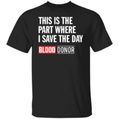 This is the part where i save the day blood donor shirt $19.95 redirect04122022000429 6