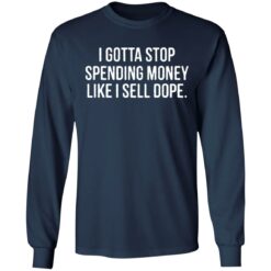 I gotta stop spending money like i sell dope shirt $19.95 redirect04122022220443 1
