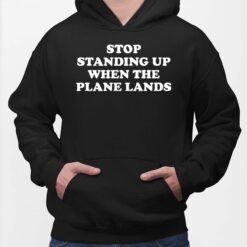 Stop Standing Up When The Plane Lands Hoodie