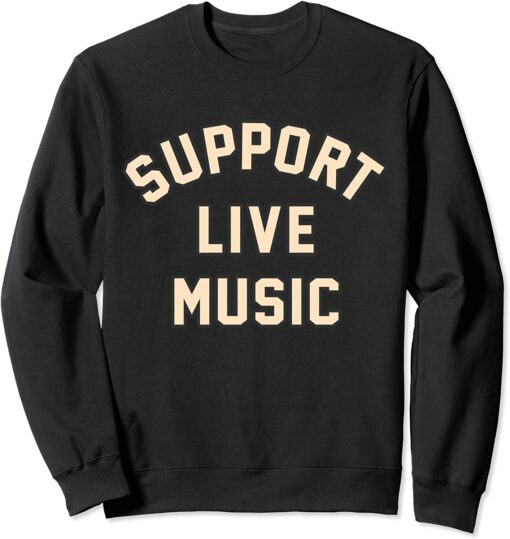Support Live Music Sweatshirt $30.95