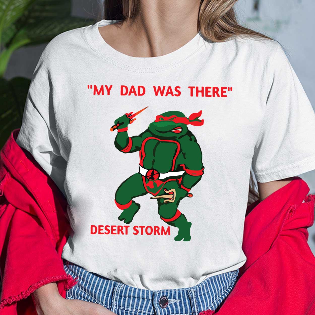 https://www.lelemoon.com/wp-content/uploads/2023/05/Raphael-Turtle-My-Dad-was-there-desert-storm-shirt-3.jpg