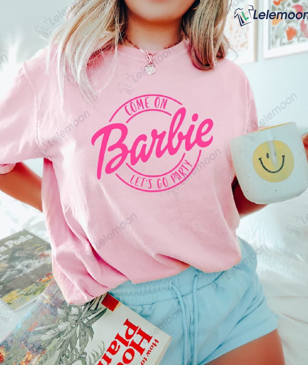 Come On Barbie Let S Go Party T Shirt Lelemoon