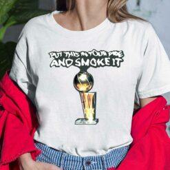 Mike Malone Put This In Your Pipe And Smoke It Shirt - Peanutstee