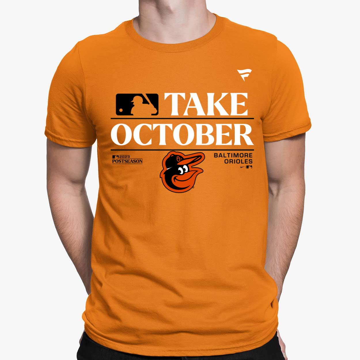 Baltimore Orioles Take October 2023 Postseason shirt, hoodie, sweatshirt  and tank top