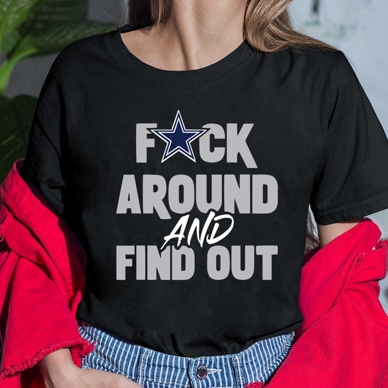 Fck Around And Find Out Cowboys Shirt - Lelemoon